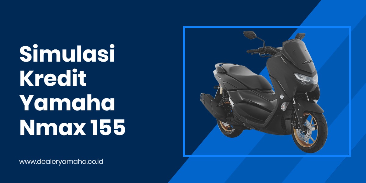 Motor Nmax Dp. Mulai Rp 1 Jutaan: Promo Kredit Yamaha Nmax 155 plus DP dan Cicilan