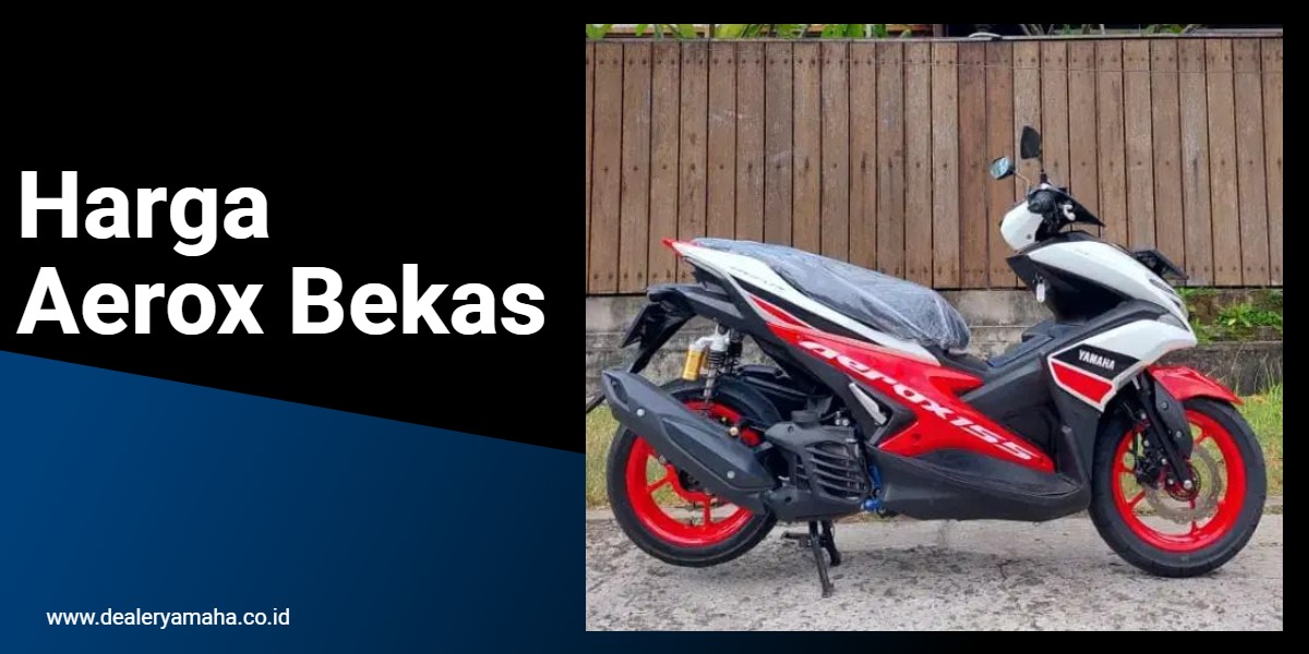 Harga Nmax Bekas 2021 Surabaya. Tren Harga Motor Bekas Yamaha Aerox 155 Tahun 2017-2021