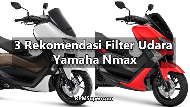 Filter Nmax Variasi. 3 Rekomendasi Filter Udara Nmax. Motor Lebih Ngacir