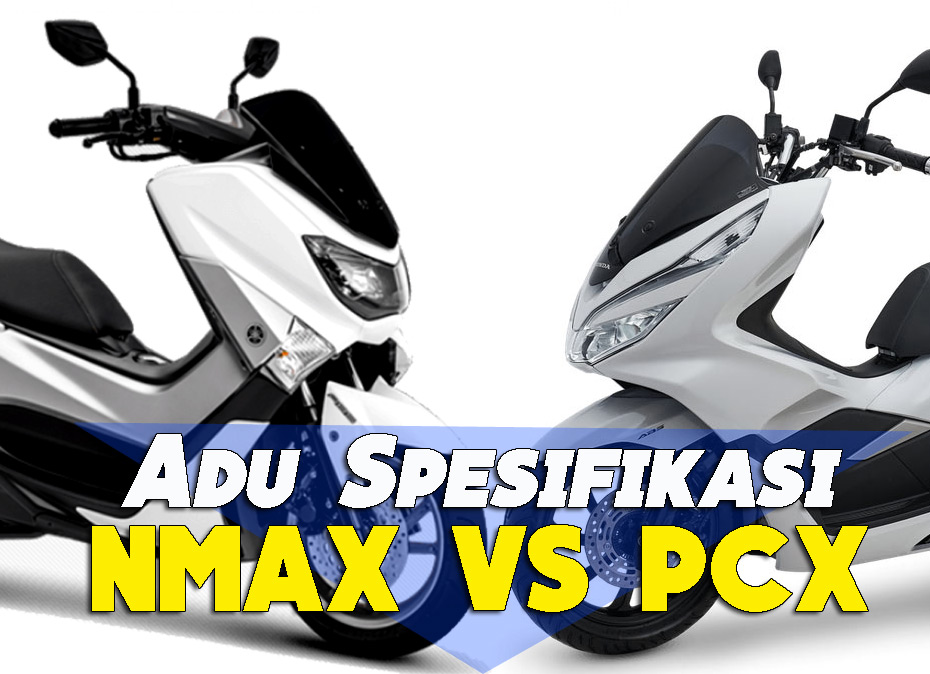 Kenyamanan Nmax Vs Pcx. Adu spesifikasi Yamaha NMAX VS Honda PCX . . . Sama sama Lokal