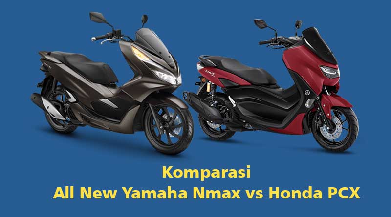 Yamaha Nmax Vs Pcx. Yamaha Nmax Vs Honda PCX, Lebih Bagus Mana? – Moladin