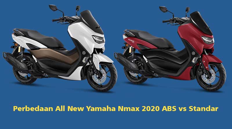 Beli Yamaha Nmax 2020 Abs. Beda All New Yamaha Nmax 2020 ABS Vs Standar
